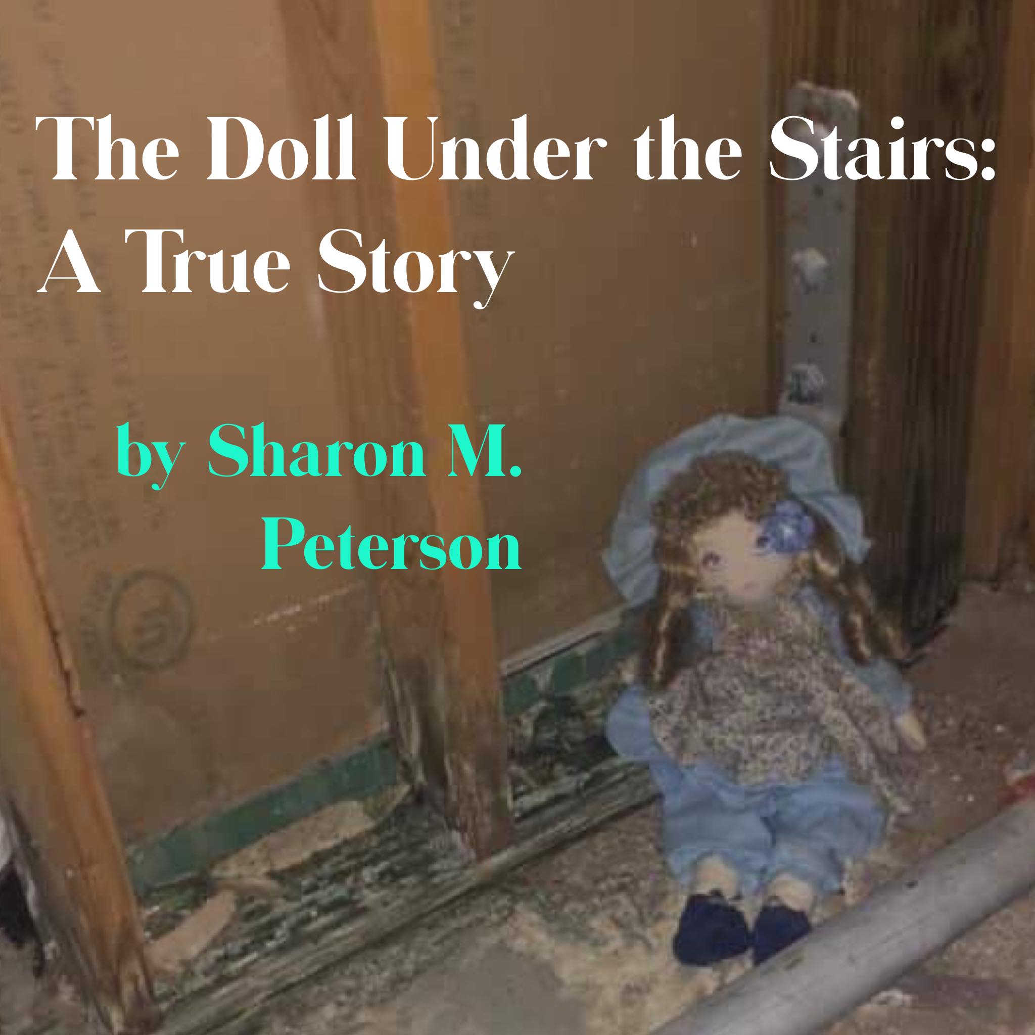 The Doll Under the Stairs: A True Story